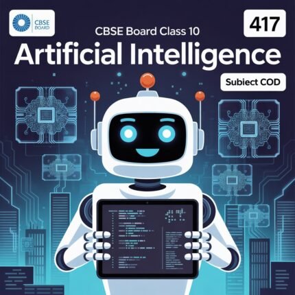 Artificial Intelligence (417) – Class 10 CBSE Board
